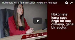 Hükümete Karşı İşlenen Suçlar | Avukatım Anlatıyor