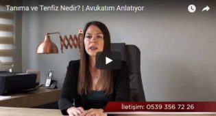 Tanıma ve Tenfiz Nedir? | Avukatım Anlatıyor