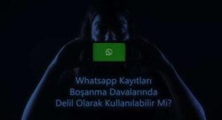 WhatsApp Kayıtları Boşanma Davalarında Delil Olarak Kullanılabilir Mi?